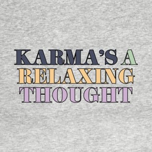 Karma's A Relaxing Thought T-Shirt